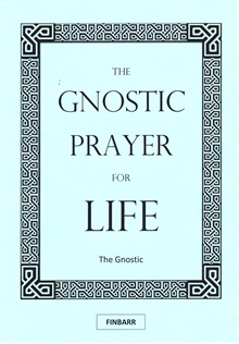 The Gnostic Prayer for Life By The Gnostic